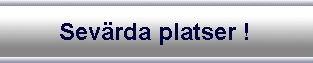Sevärda platser !