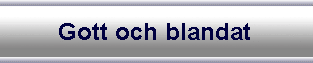 Gott och blandat